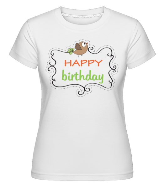 Happy Birthday Vogel - Shirtinator Frauen T-Shirt - Weiß - Vorne
