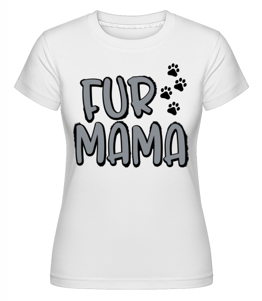 Fur Mama -  Shirtinator Women's T-Shirt - White - Vorn