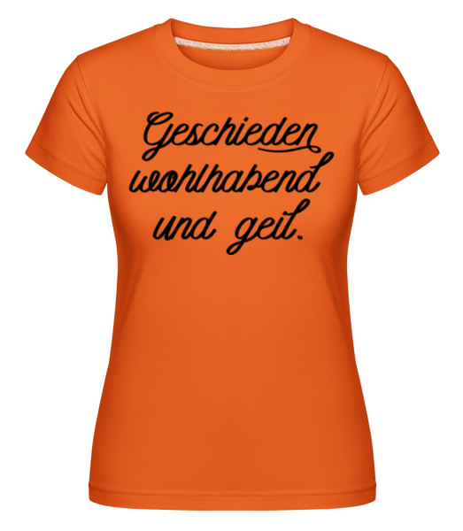 Geschieden Wohlhabend Und Geil - Shirtinator Frauen T-Shirt - Orange - Vorne