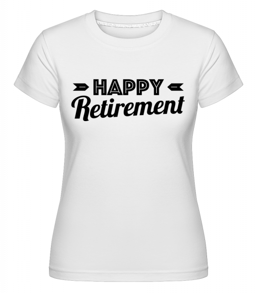 Happy Retirement -  Shirtinator Women's T-Shirt - White - Front