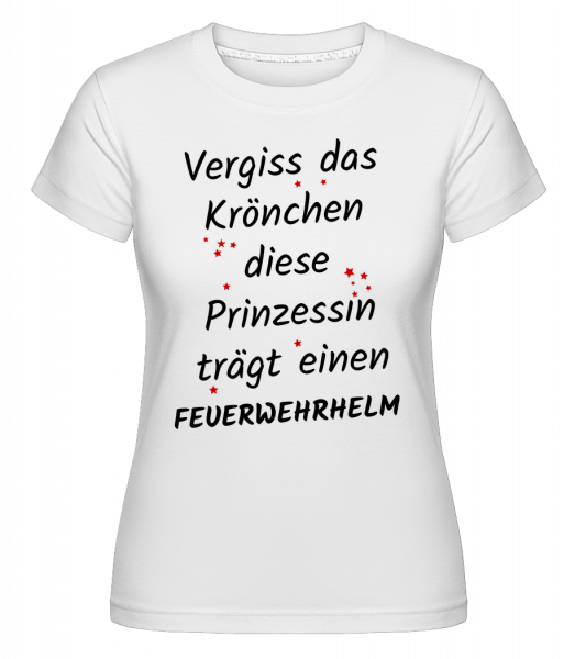 Prinzessin Trägt Feuerwerhelm - Shirtinator Frauen T-Shirt - Weiß - Vorn