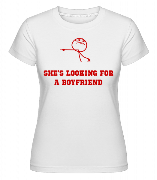 She's Looking For A Boyfriend - Shirtinator Frauen T-Shirt - Weiß - Vorn