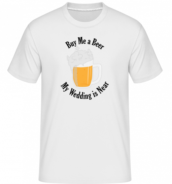 Buy Me A Beer My Wedding Is Near -  Shirtinator Men's T-Shirt - White - Front