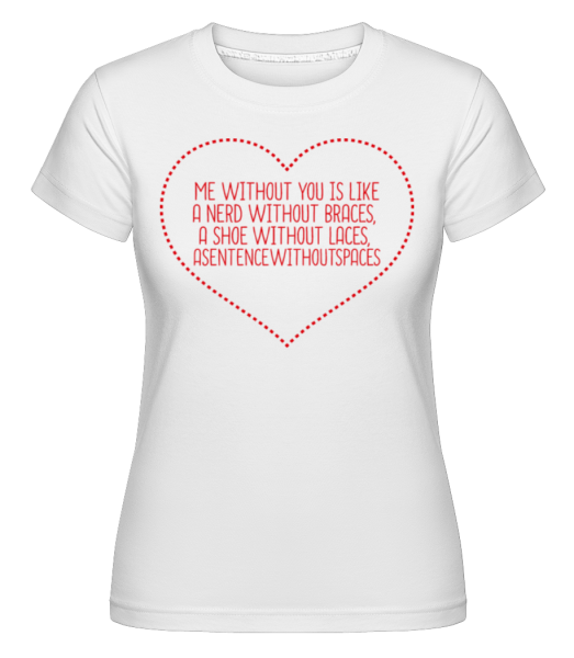 Love Quote Heart -  Shirtinator Women's T-Shirt - White - Front