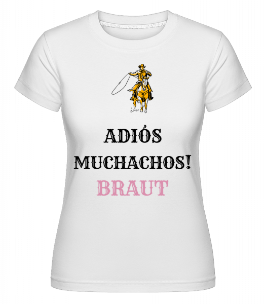 Adiós Muchachos Braut - Shirtinator Frauen T-Shirt - Weiß - Vorn