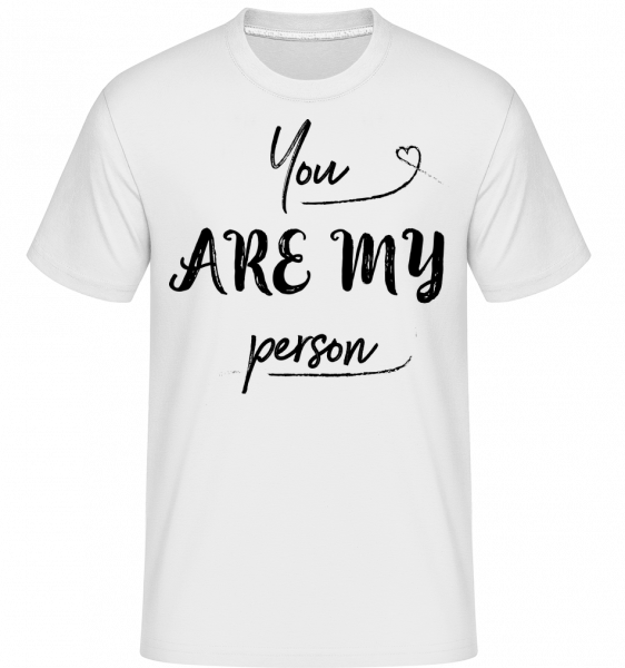 You Are My Person - Shirtinator Männer T-Shirt - Weiß - Vorn