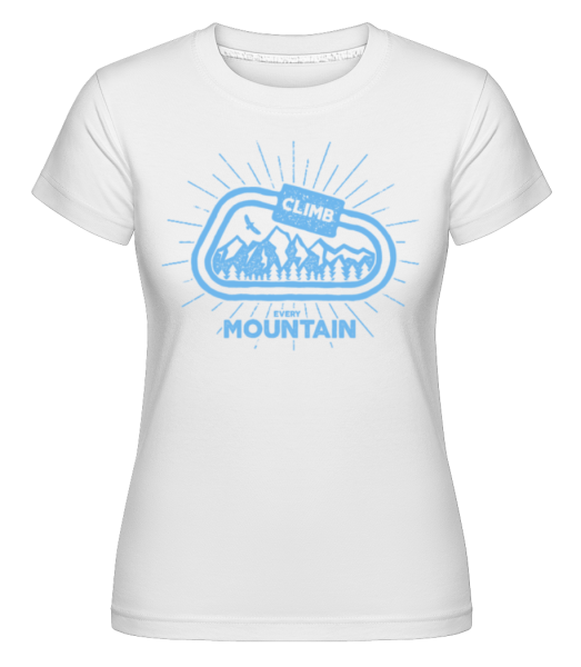 Climb Every Mountain - Shirtinator Frauen T-Shirt - Weiß - Vorne