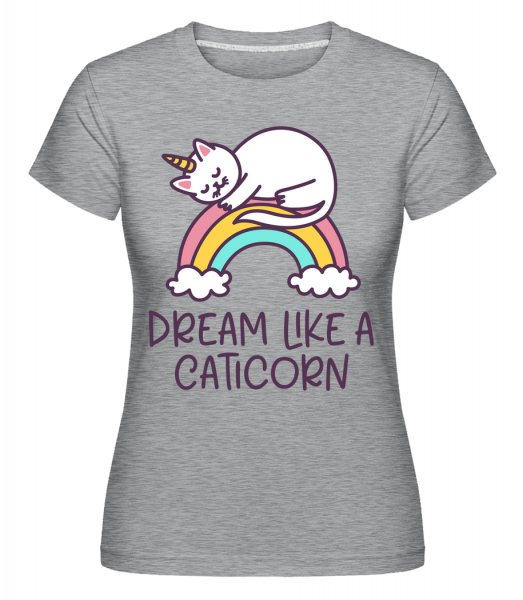 Dream Like A Caticorn -  Shirtinator Women's T-Shirt - Heather grey - Vorn