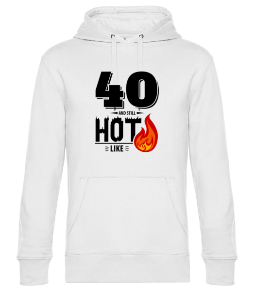 40 And Still Hot - Unisex Premium Hoodie - Weiß - Vorne