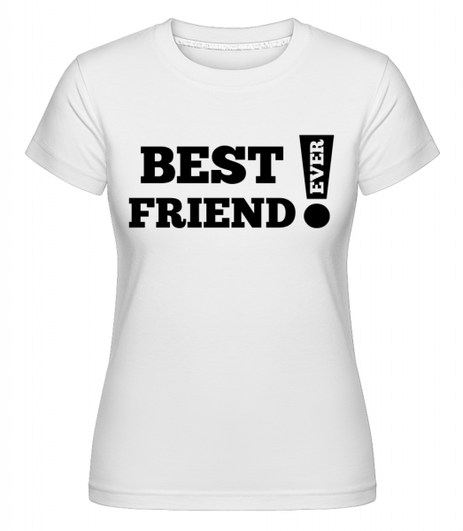 Best Friend Ever! -  Shirtinator Women's T-Shirt - White - Vorn