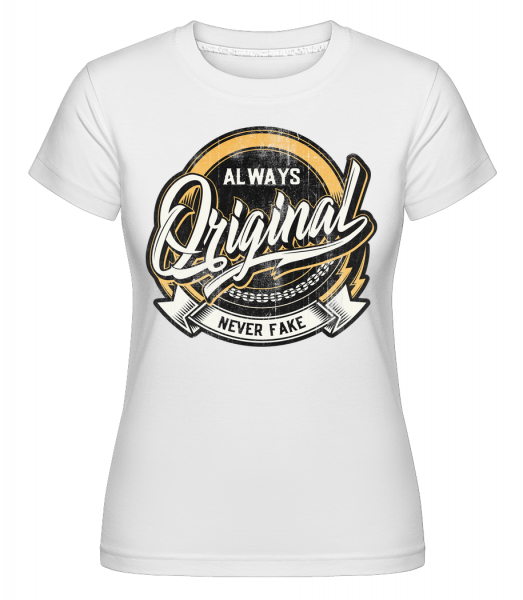 Always Original -  Shirtinator Women's T-Shirt - White - Vorn