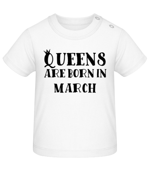 Queens Are Born In March - Baby T-Shirt - Weiß - Vorne