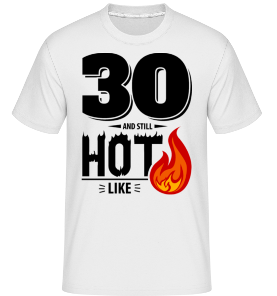 30 And Still Hot - Shirtinator Männer T-Shirt - Weiß - Vorne