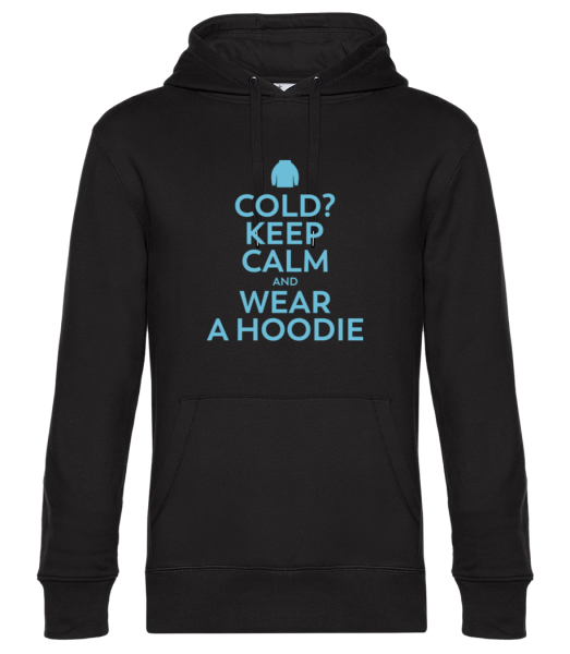 Keep Calm And Wear A Hoodie - Unisex Premium Hoodie - Schwarz - Vorne
