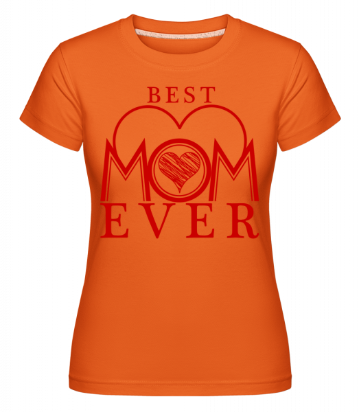 Best Mom Ever - Shirtinator Frauen T-Shirt - Orange - Vorn