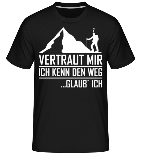 Vertraut Mir Ich Kenn Den Weg - Shirtinator Männer T-Shirt - Schwarz - Vorne