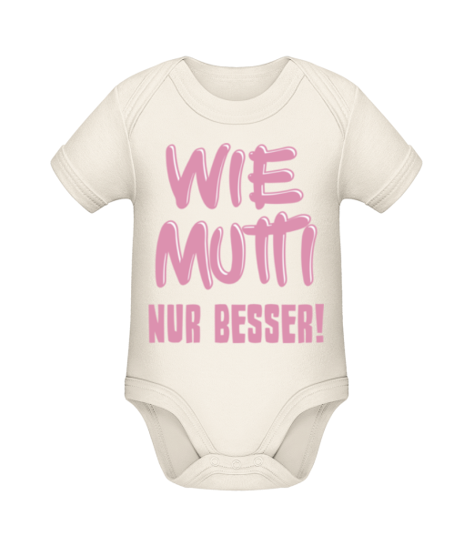 Wie Mutti, Nur Besser! - Baby Bio Strampler - Creme - Vorne
