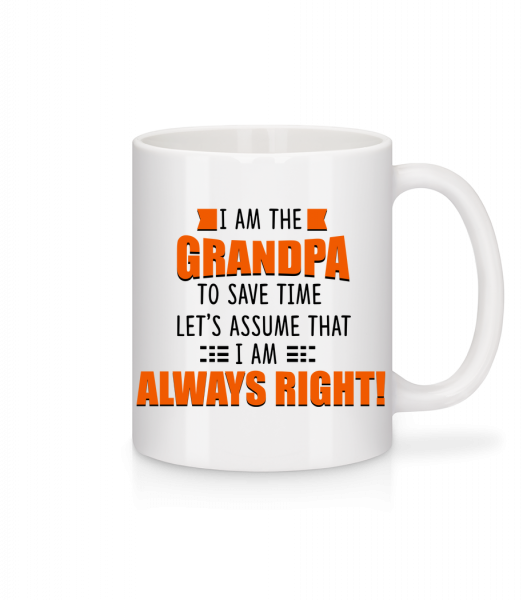 Grandpa Is Always Right - Mug - White - Front