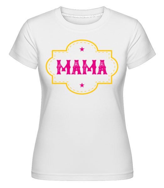 Mama - Shirtinator Frauen T-Shirt - Weiß - Vorne