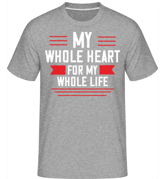 My Whole Heart For My Whole Life - Shirtinator Männer T-Shirt - Grau meliert - Vorne