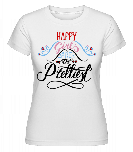 Happy Girls Are The Prettiest -  Shirtinator Women's T-Shirt - White - Front