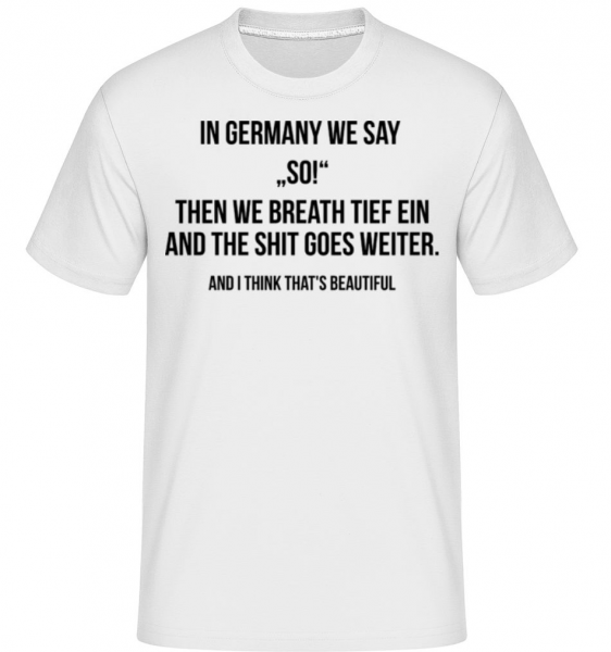 In Germany We Say So - Shirtinator Männer T-Shirt - Weiß - Vorne
