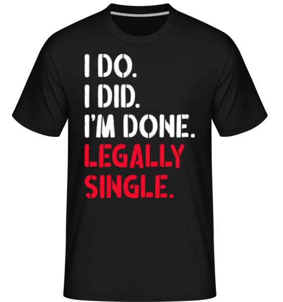 I Do I Did Legally Single - Shirtinator Männer T-Shirt - Schwarz - Vorne