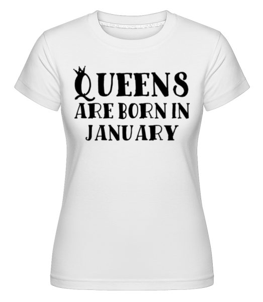 Queens Are Born In January -  Shirtinator Women's T-Shirt - White - Front