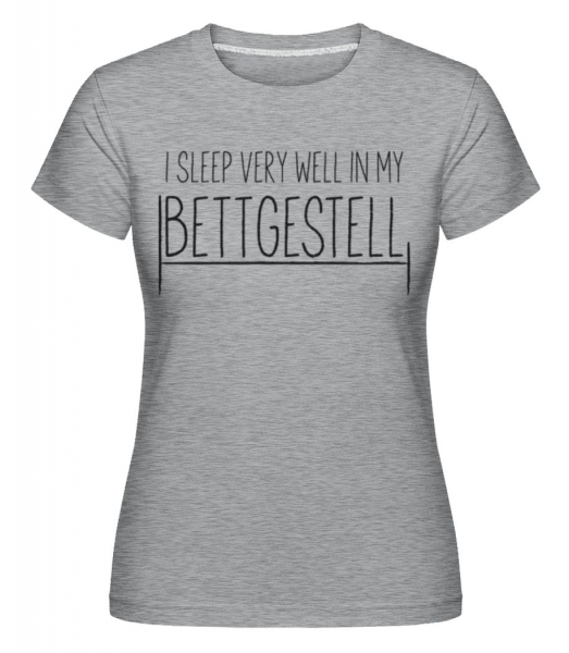I Sleep Very Well In My Bettgestell - Shirtinator Frauen T-Shirt - Grau meliert - Vorne