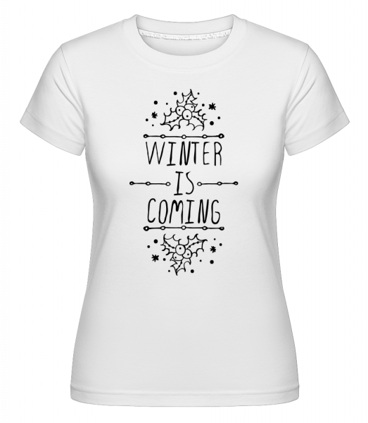 Winter Is Coming -  Shirtinator Women's T-Shirt - White - Front