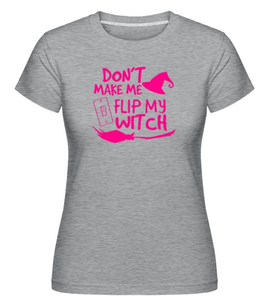 Don't Make Me Flip My Witch -  Shirtinator Women's T-Shirt - Heather grey - Front