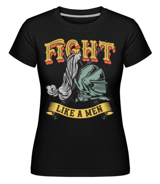 Fight Like A Men -  Shirtinator Women's T-Shirt - Black - Front