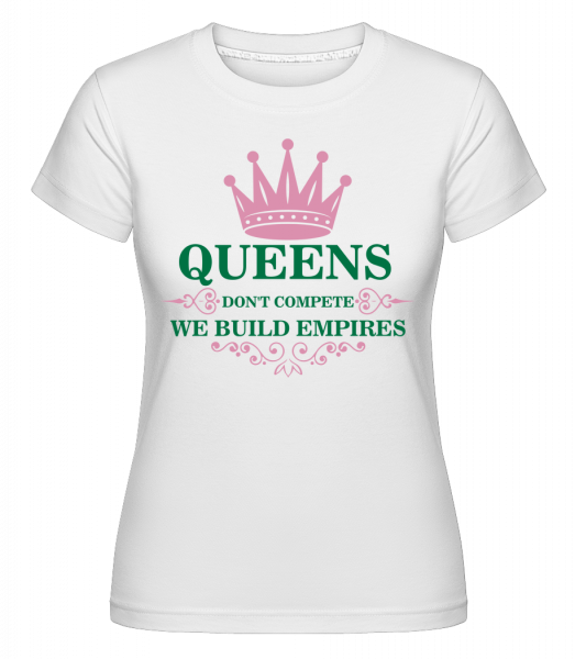 Queens Build Empires -  Shirtinator Women's T-Shirt - White - Front