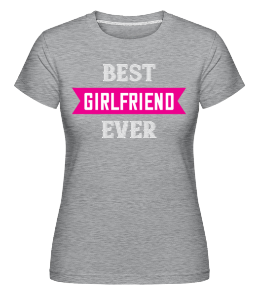 Best Girlfriend Ever -  Shirtinator Women's T-Shirt - Heather grey - Front