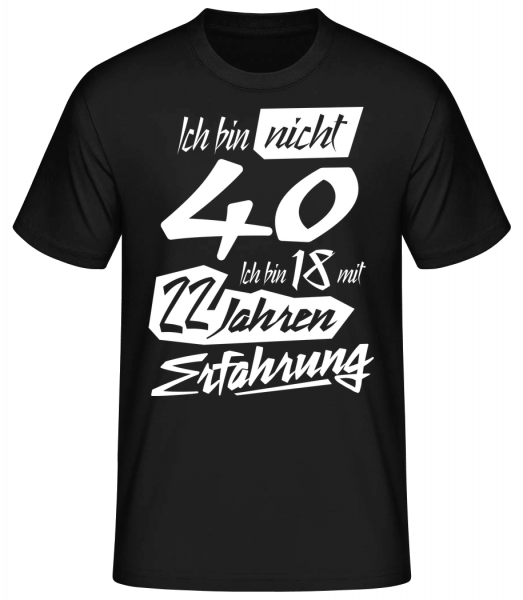 18 Mit 22 Jahren Erfahrung 40 Geburtstag - Männer Basic T-Shirt - Schwarz - Vorn