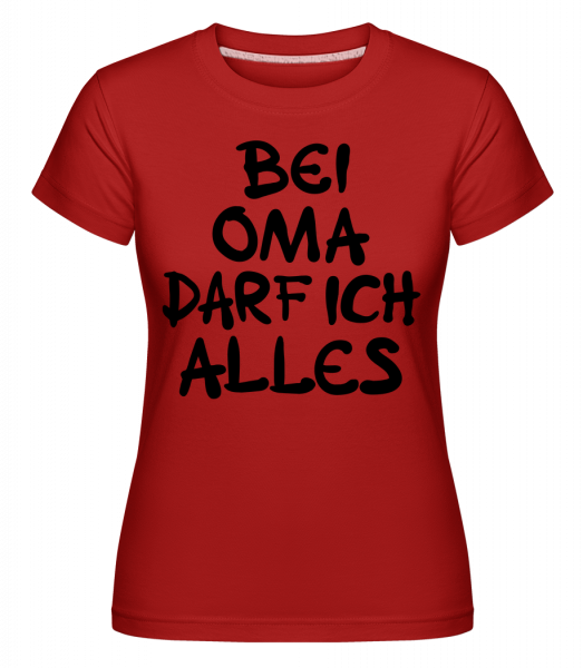 Bei Oma Darf Ich Alles - Shirtinator Frauen T-Shirt - Rot - Vorn