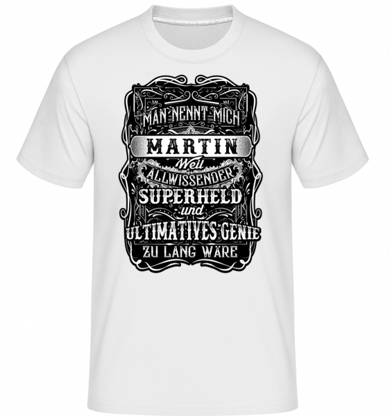 Man Nennt Mich Martin - Shirtinator Männer T-Shirt - Weiß - Vorn