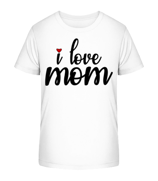 I Love Mom - Kid's Bio T-Shirt Stanley Stella - White - Front