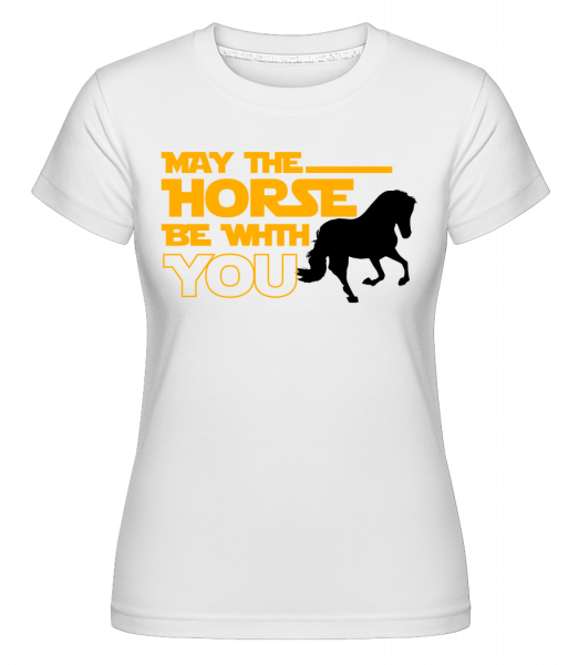 May The Horse Be With You - Shirtinator Frauen T-Shirt - Weiß - Vorn