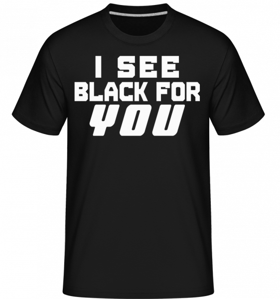 I See Black For You - Shirtinator Männer T-Shirt - Schwarz - Vorn