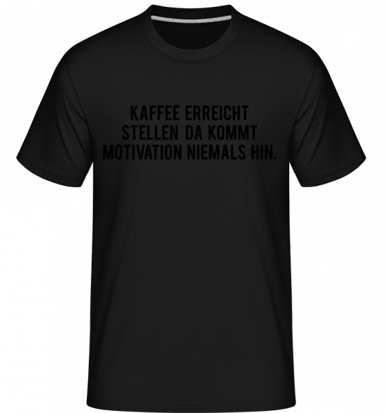 Kaffee Ist Pure Motivation - Shirtinator Männer T-Shirt - Schwarz - Vorn