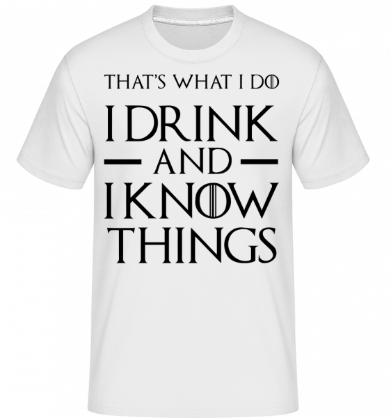 I Drink And I Know Things -  Shirtinator Men's T-Shirt - White - Vorn