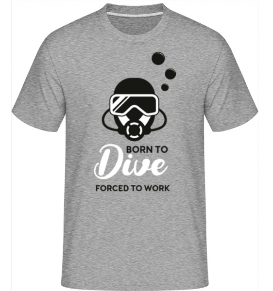 Born To Dive Forced To Work -  Shirtinator Men's T-Shirt - Heather grey - Front