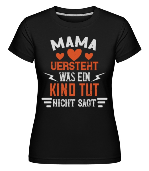 Mama Versteht - Shirtinator Frauen T-Shirt - Schwarz - Vorne