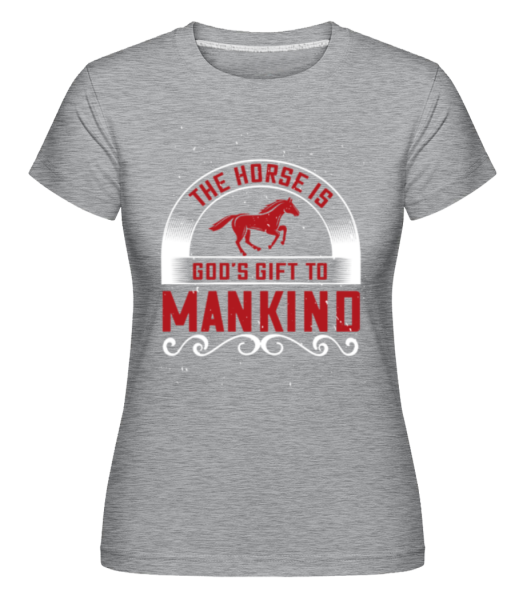 The Horse Is God's Gift To Mankind -  Shirtinator Women's T-Shirt - Heather grey - Front