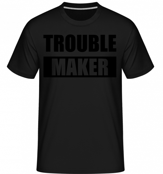 Troublemaker - Shirtinator Männer T-Shirt - Schwarz - Vorn