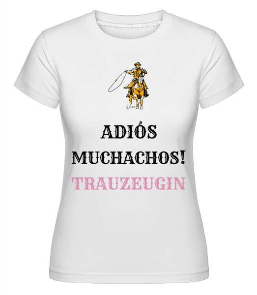Adiós Muchachos Trauzeugin - Shirtinator Frauen T-Shirt - Weiß - Vorn