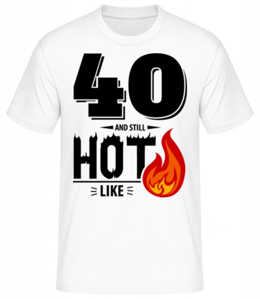 40 And Still Hot - Männer Basic T-Shirt - Weiß - Vorne