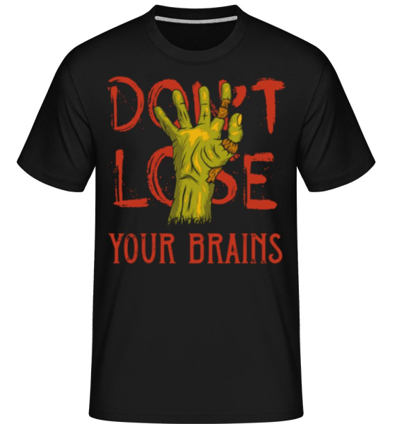 Dont Lose Your Brains -  Shirtinator Men's T-Shirt - Black - Front