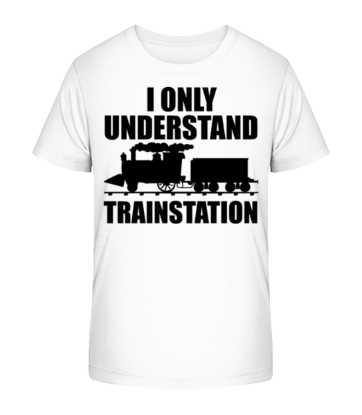 I Only Understand Trainstation - Kinder Bio T-Shirt Stanley Stella - Weiß - Vorne